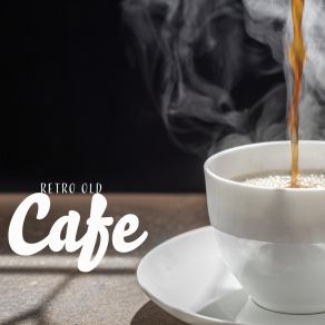 Retro Old Cafe - Cafe And Bossa Nova Lounge Bar Music, Jazz Collection 2021 album cover