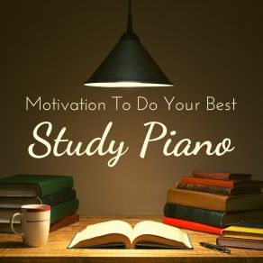 Motivation To Do Your Best - Study Piano album cover