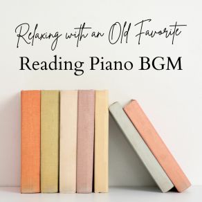 Relaxing With An Old Favorite - Reading Piano BGM album cover