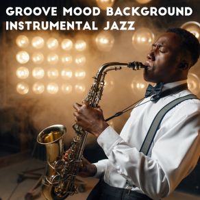 Groove Mood Background Instrumental Jazz album cover