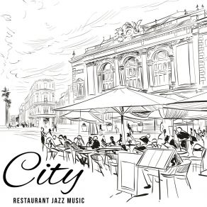 City Restaurant Jazz Music - Easy Listening Instrumental Melodies For Dinner Time album cover