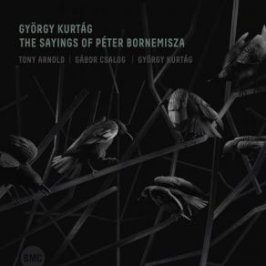 György Kurtág: The Sayings Of Péter Bornemisza album cover