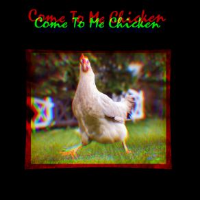 Come To Me Chicken album cover