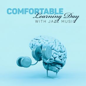 Comfortable Learning Day With Jazz Music: Focus Space, Subdued Music Backdrop For Studying album cover