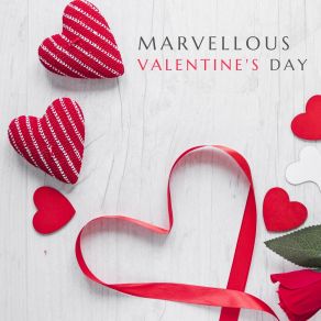 Marvellous Valentine's Day – Jazz For Romantic Dates & Sensual Background To Fall In Love At First Sigh album cover