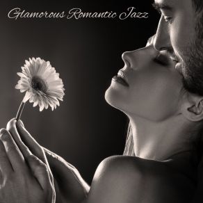 Glamorous Romantic Jazz – Instrumental Music For Special Moments album cover