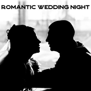 Romantic Wedding Night - Romantic Jazz Music For The First Evening Together As Wife And Husband album cover