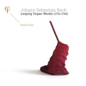 Bach - Leipzig Organ Works - Maude Gratton album cover