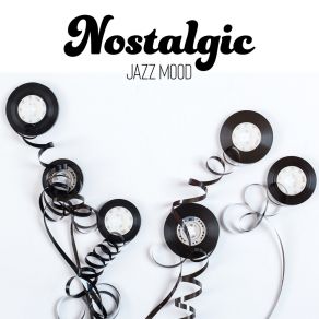 Nostalgic Jazz Mood – Gentle Melodies For Relaxation And Rest album cover
