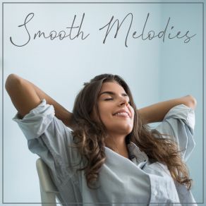 Smooth Melodies - Instrumental Jazz For Relaxation album cover