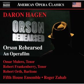 Daron Aric Hagen: Orson Rehearsed (Opera Version) [Live] album cover