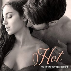 Hot Valentine Day Celebration: Sexy Background Music For Couples In Love album cover