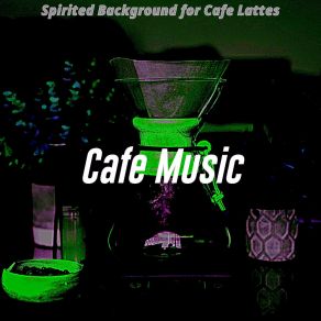 Spirited Background For Cafe Lattes album cover