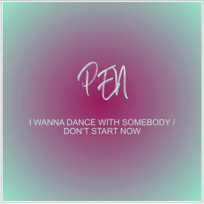 I Wanna Dance With Somebody / Don't Start Now album cover