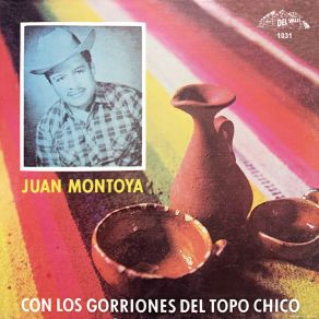 Juan Montoya Con Los Gorriones Del Topo Chico (Rancheras) album cover