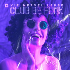 Vie Merveilleuse: Club De Funk, Café Jazz Lounge, Musique Instrumentale Pour Se Détendre, Humeur Douce album cover