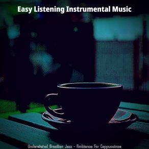 Understated Brazilian Jazz - Ambiance For Cappuccinos album cover