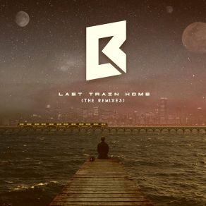 Last Train Home (The Remixes) album cover