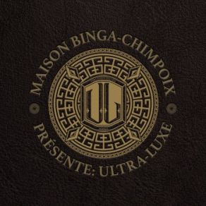 Maison Binga-Chimpoix Presente: Ultra Luxe album cover