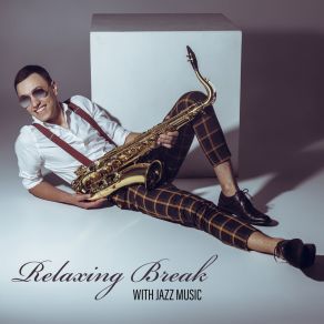 Relaxing Break With Jazz Music album cover