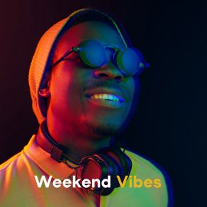 Weekend Vibes – Celebrate Free Time, Smooth Jazz Music Collection, Deep Relaxation album cover