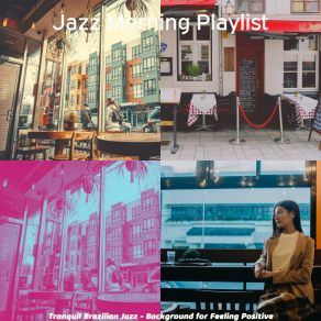 Tranquil Brazilian Jazz - Background For Feeling Positive album cover