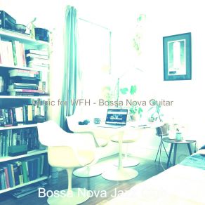 Music For WFH - Bossa Nova Guitar album cover