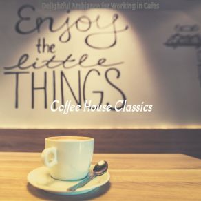 Delightful Ambiance For Working In Cafes album cover