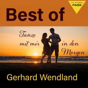 Tanze Mit Mir In Den Morgen - Best Of Gerhard Wendland album cover
