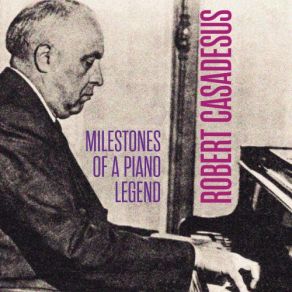 Milestones Of A Piano Legend - Robert Casadesus, Vol. 5 album cover