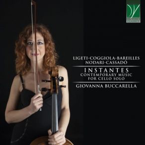 Ligeti, Coggiola, Bareilles, Cassadò: Instantes (Contemporary Music For Cello Solo) album cover