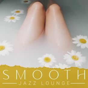 Smooth Jazz Lounge: Easy Listening Instrumental Soul Jazz, Deep Relaxation After A Long Day album cover
