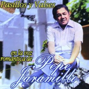 Pasillos Y Valses En La Voz Romántica De Pepe Jaramillo album cover