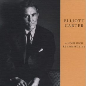 Elliott Carter - A Nonesuch Retrospective album cover