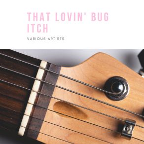That Lovin' Bug Itch album cover
