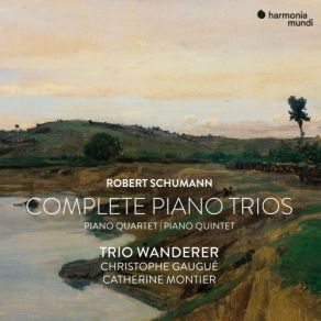 Robert Schumann: Complete Piano Trios, Quartet & Quintet album cover