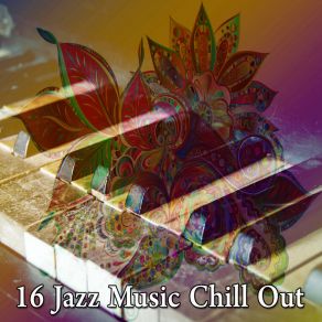 16 Jazz Music Chill Out album cover