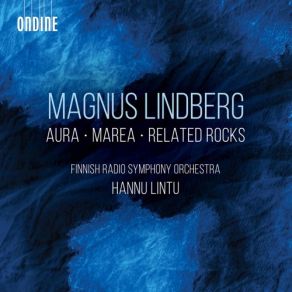 Magnus Lindberg: Aura, Marea & Related Rocks (Live) album cover