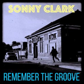 Remember The Groove (3 Fabulous Songs Of Sonny Clark) album cover