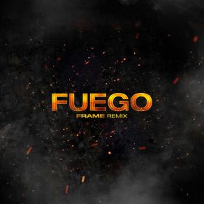 Fuego (FRAME DJ Remix) album cover