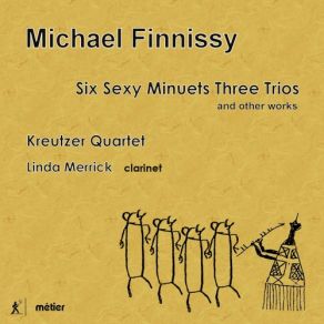 Michael Finnissy: Six Sexy Minuets Three Trios And Other Works album cover
