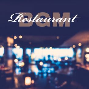 Restaurant BGM – Instrumental Jazz Music, Relaxing Memories, Elegant Restaurant, Cafe Or Hotel Lounge, Dinner Or Coffee Music album cover