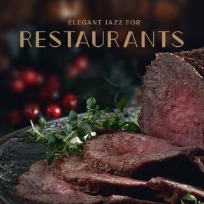 Elegant Jazz For Restaurants – Luxury Acoustic Jazz Music For Eating Delicious Dinner And Tasting Excellent Wine album cover
