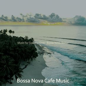 Music For Summertime - Bossa Nova Guitar album cover
