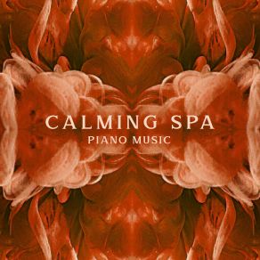 Calming Spa Piano Music: Relaxing Background Piano For Spa, Massage, Wellbeing album cover