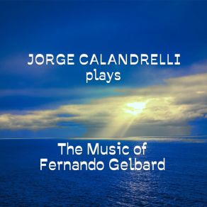 Jorge Calandrelli Plays The Music Of Fernando Gelbard album cover