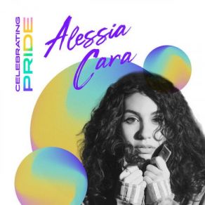 Celebrating Pride: Alessia Cara album cover