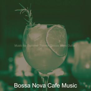 Music For Summer Travels (Bossa Nova Guitar) album cover