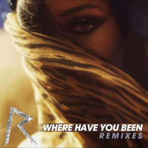 Where Have You Been - Remixes album cover