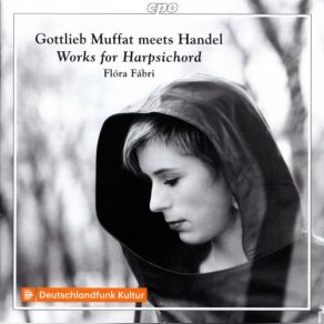 Suite V In E Major HWV 430, Suite IV In E Minor HWV 429; Muffat - Ciacona In G Major, Suite III In D Major] (Flora Fabri) album cover